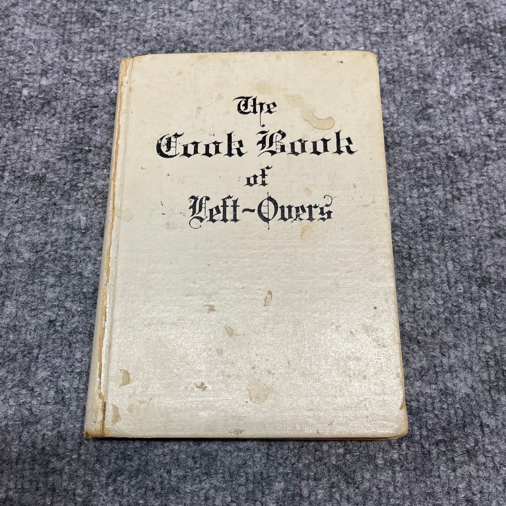 Vintage 1920 The Cook Book of Left-Overs Mabel Sturtevant Illinois First Edition